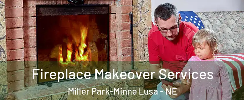 Fireplace Makeover Services Miller Park-Minne Lusa - NE