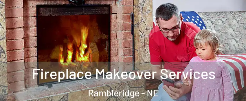 Fireplace Makeover Services Rambleridge - NE
