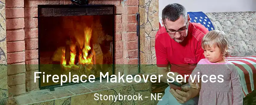 Fireplace Makeover Services Stonybrook - NE