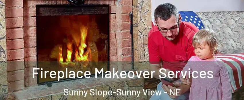 Fireplace Makeover Services Sunny Slope-Sunny View - NE