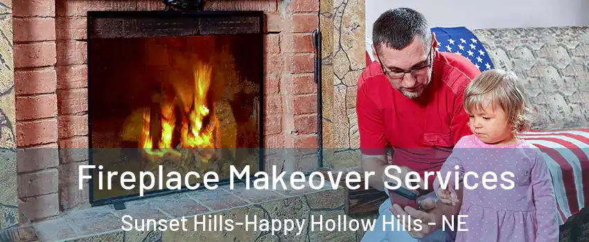 Fireplace Makeover Services Sunset Hills-Happy Hollow Hills - NE