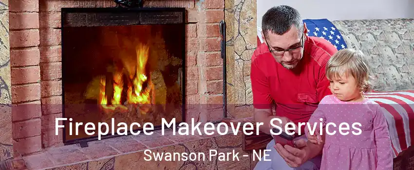 Fireplace Makeover Services Swanson Park - NE