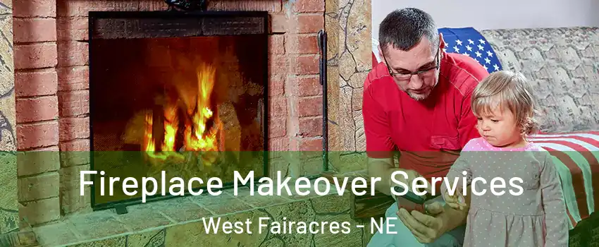 Fireplace Makeover Services West Fairacres - NE