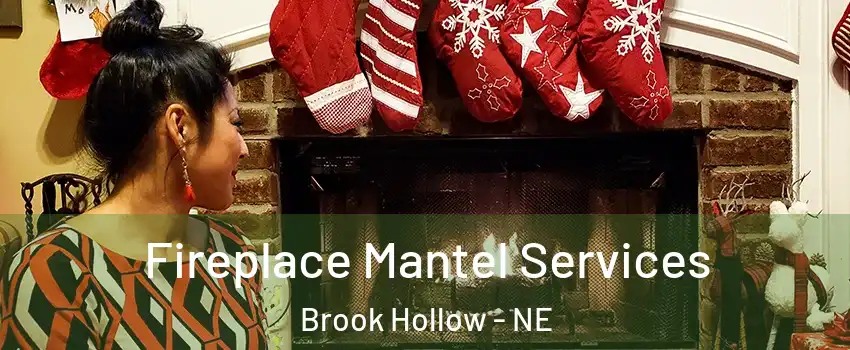 Fireplace Mantel Services Brook Hollow - NE