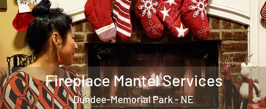 Fireplace Mantel Services Dundee-Memorial Park - NE