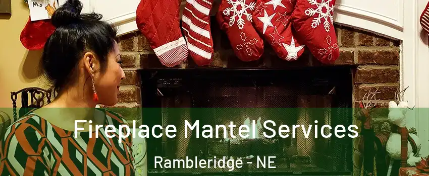 Fireplace Mantel Services Rambleridge - NE