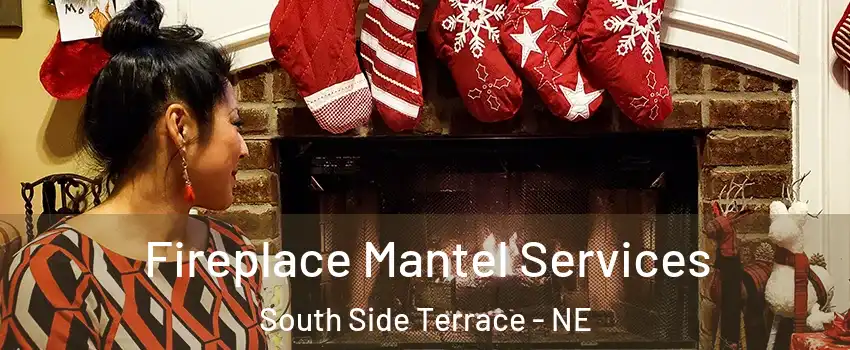 Fireplace Mantel Services South Side Terrace - NE