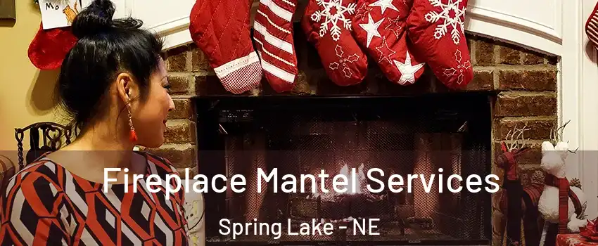 Fireplace Mantel Services Spring Lake - NE