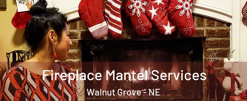 Fireplace Mantel Services Walnut Grove - NE