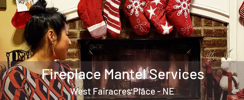 Fireplace Mantel Services West Fairacres Place - NE