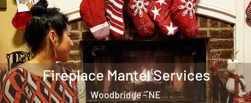 Fireplace Mantel Services Woodbridge - NE