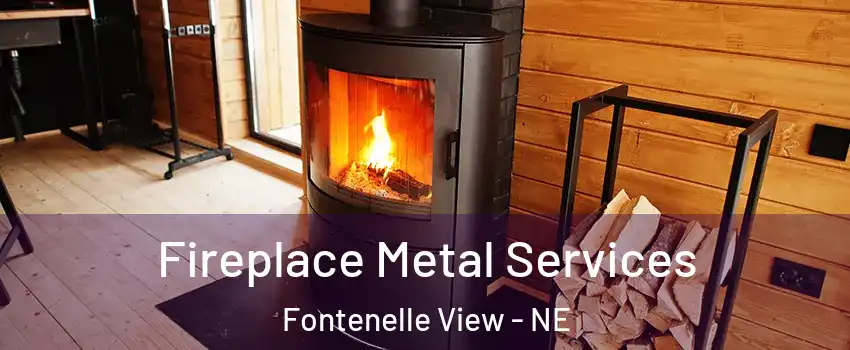 Fireplace Metal Services Fontenelle View - NE