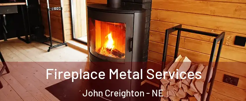 Fireplace Metal Services John Creighton - NE