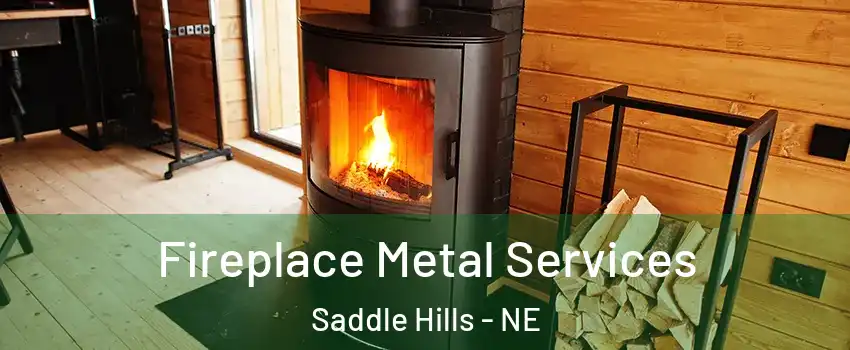 Fireplace Metal Services Saddle Hills - NE