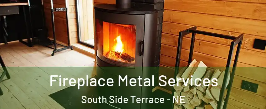 Fireplace Metal Services South Side Terrace - NE
