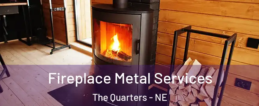 Fireplace Metal Services The Quarters - NE
