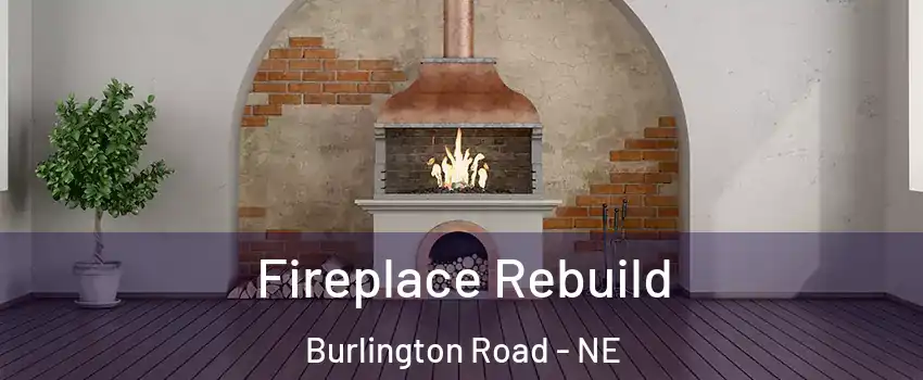 Fireplace Rebuild Burlington Road - NE