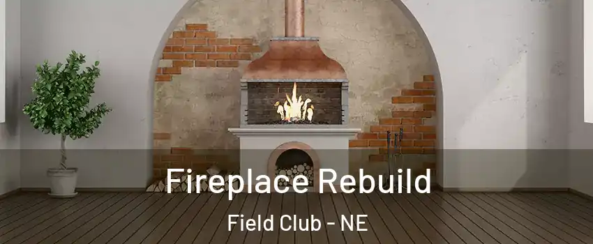 Fireplace Rebuild Field Club - NE