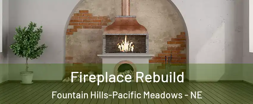 Fireplace Rebuild Fountain Hills-Pacific Meadows - NE