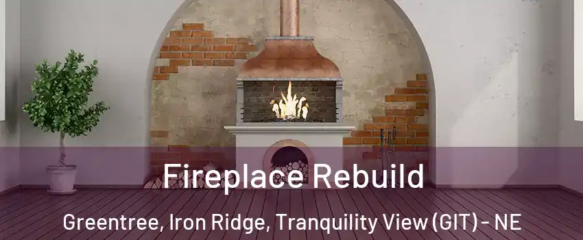 Fireplace Rebuild Greentree, Iron Ridge, Tranquility View (GIT) - NE