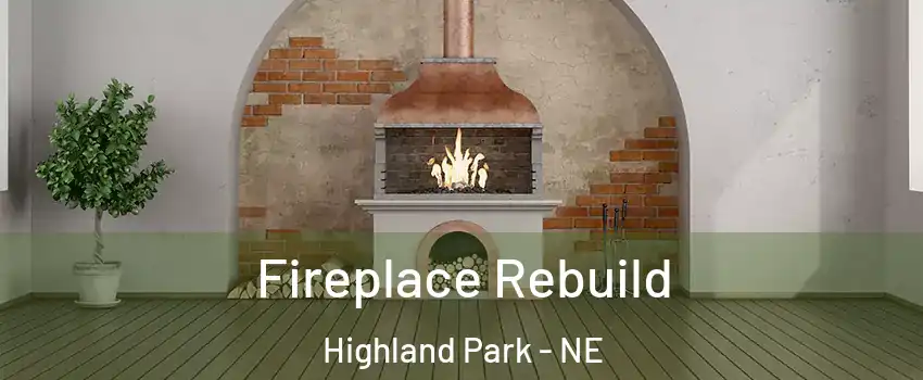 Fireplace Rebuild Highland Park - NE