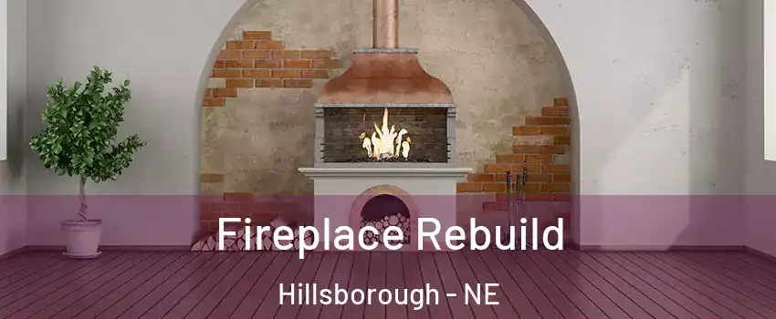 Fireplace Rebuild Hillsborough - NE