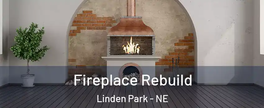 Fireplace Rebuild Linden Park - NE