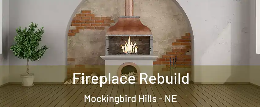 Fireplace Rebuild Mockingbird Hills - NE