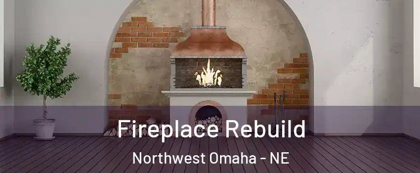 Fireplace Rebuild Northwest Omaha - NE
