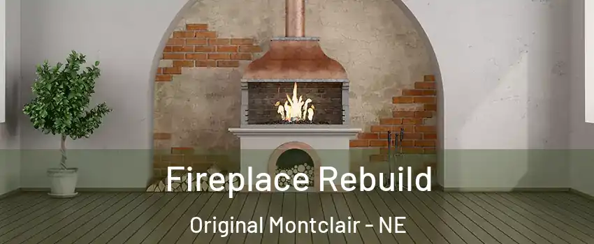 Fireplace Rebuild Original Montclair - NE