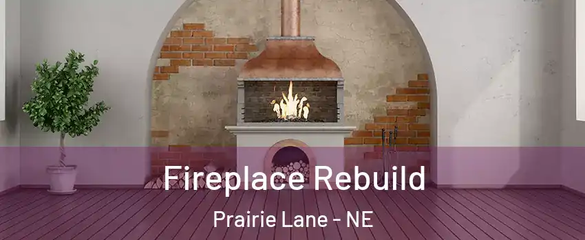 Fireplace Rebuild Prairie Lane - NE