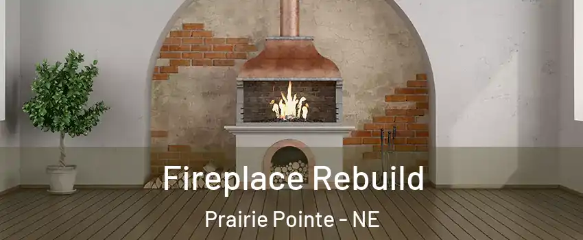 Fireplace Rebuild Prairie Pointe - NE