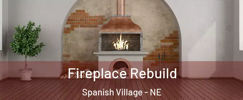 Fireplace Rebuild Spanish Village - NE