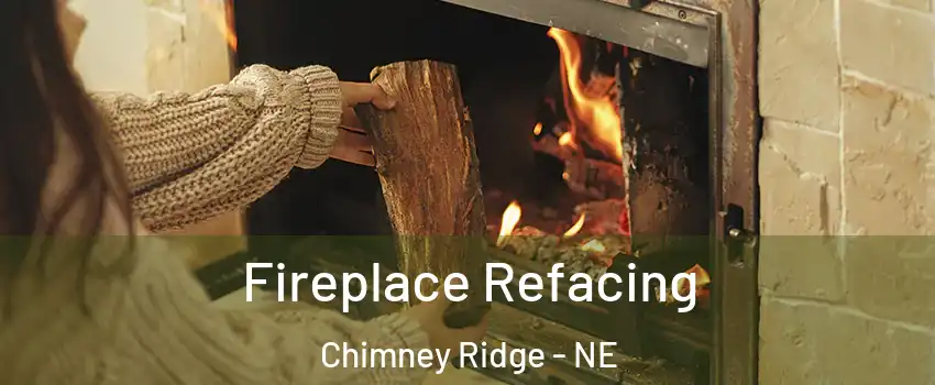 Fireplace Refacing Chimney Ridge - NE