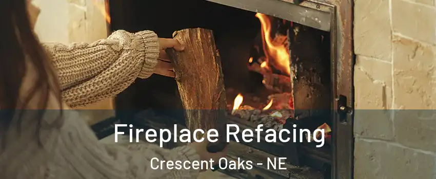 Fireplace Refacing Crescent Oaks - NE