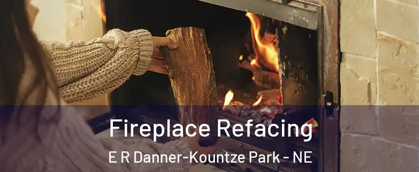 Fireplace Refacing E R Danner-Kountze Park - NE