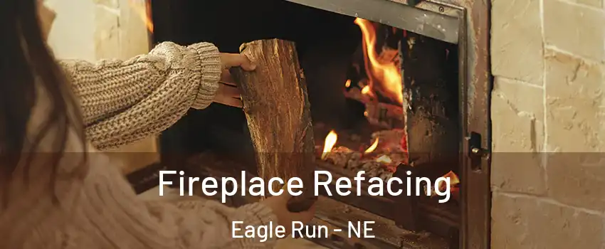 Fireplace Refacing Eagle Run - NE