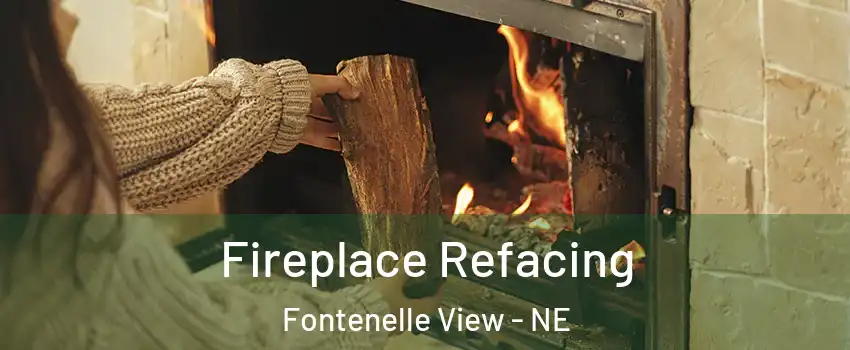 Fireplace Refacing Fontenelle View - NE