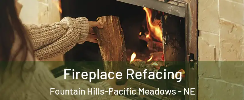 Fireplace Refacing Fountain Hills-Pacific Meadows - NE