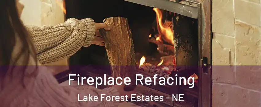 Fireplace Refacing Lake Forest Estates - NE