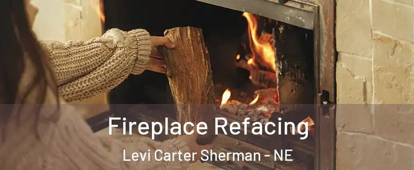 Fireplace Refacing Levi Carter Sherman - NE