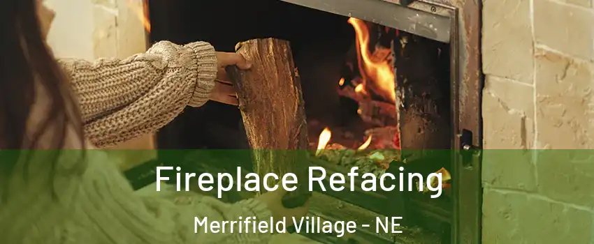 Fireplace Refacing Merrifield Village - NE