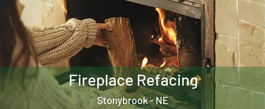 Fireplace Refacing Stonybrook - NE