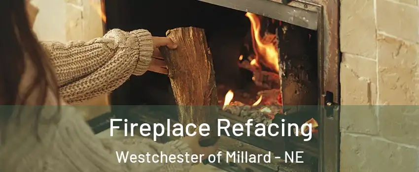 Fireplace Refacing Westchester of Millard - NE