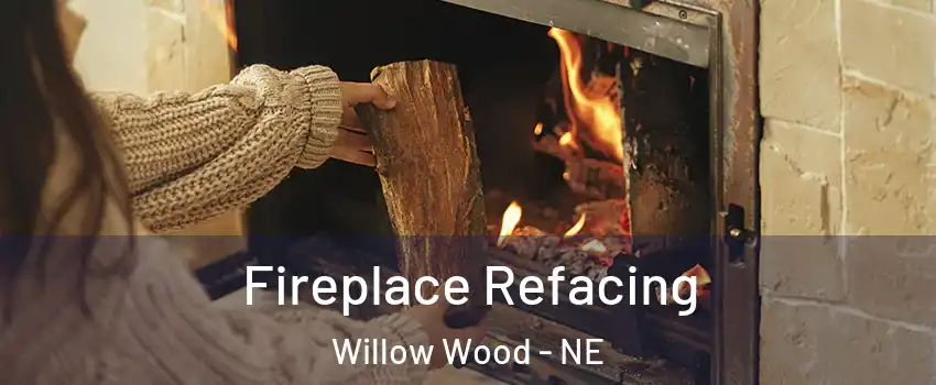 Fireplace Refacing Willow Wood - NE