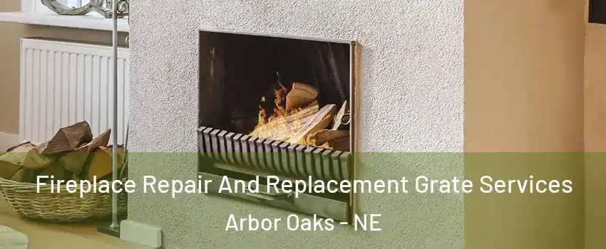 Fireplace Repair And Replacement Grate Services Arbor Oaks - NE