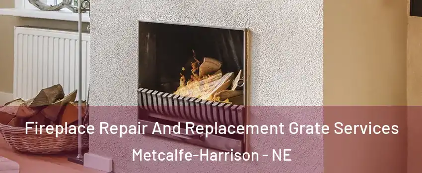 Fireplace Repair And Replacement Grate Services Metcalfe-Harrison - NE