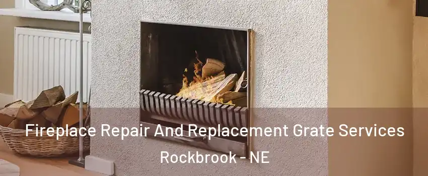 Fireplace Repair And Replacement Grate Services Rockbrook - NE