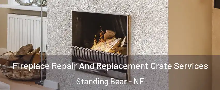 Fireplace Repair And Replacement Grate Services Standing Bear - NE
