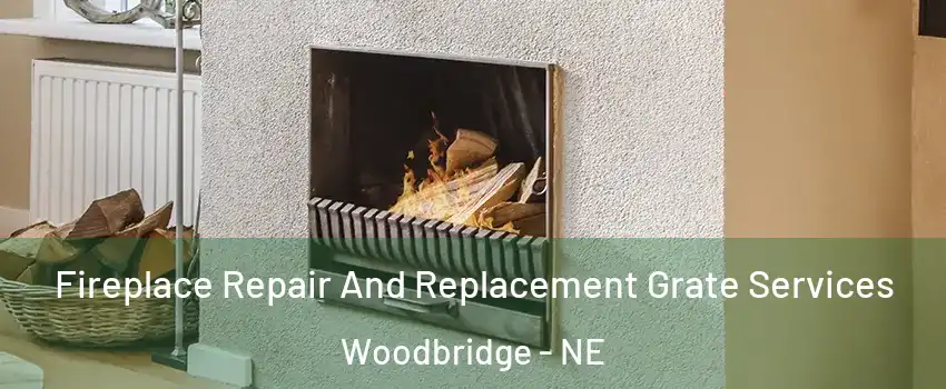 Fireplace Repair And Replacement Grate Services Woodbridge - NE